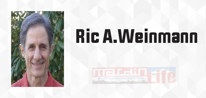 Ric A.Weinmann kimdir? Ric A.Weinmann kitapları ve sözleri