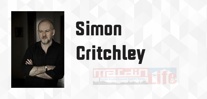 Simon Critchley kimdir? Simon Critchley kitapları ve sözleri