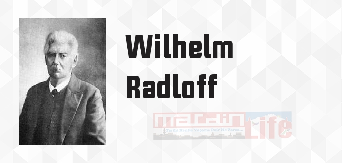 Wilhelm Radloff kimdir? Wilhelm Radloff kitapları ve sözleri