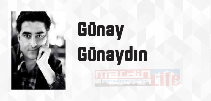 Günay Günaydın kimdir? Günay Günaydın kitapları ve sözleri