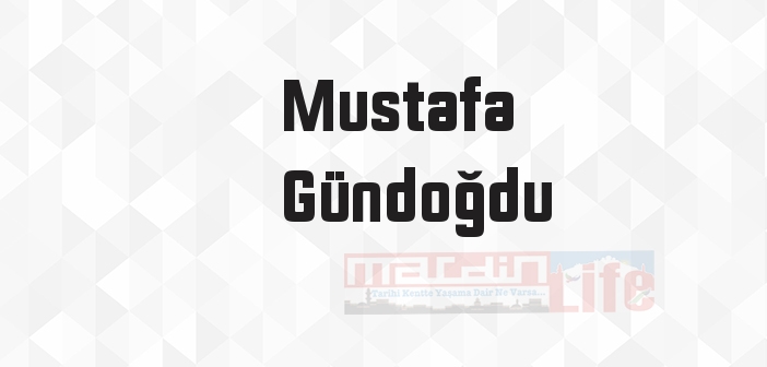 Mustafa Gündoğdu kimdir? Mustafa Gündoğdu kitapları ve sözleri