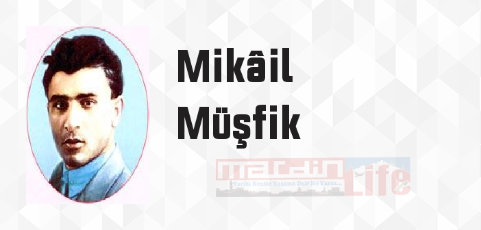 Mikâil Müşfik kimdir? Mikâil Müşfik kitapları ve sözleri