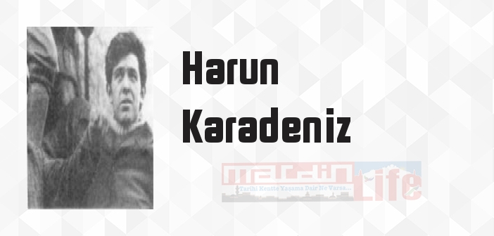 Harun Karadeniz kimdir? Harun Karadeniz kitapları ve sözleri