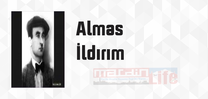 Almas İldırım kimdir? Almas İldırım kitapları ve sözleri