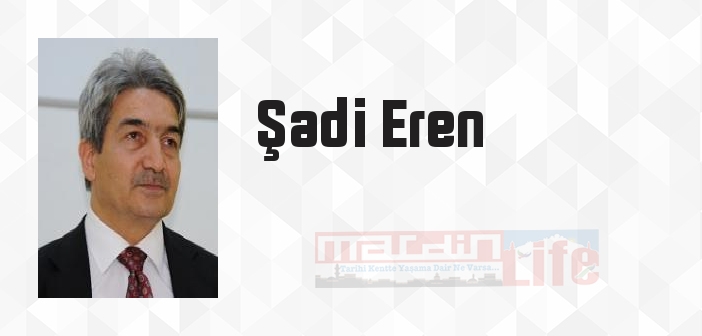 Şadi Eren kimdir? Şadi Eren kitapları ve sözleri