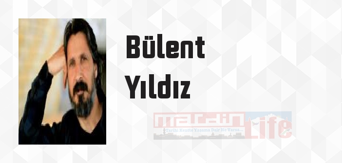 Bülent Yıldız kimdir? Bülent Yıldız kitapları ve sözleri