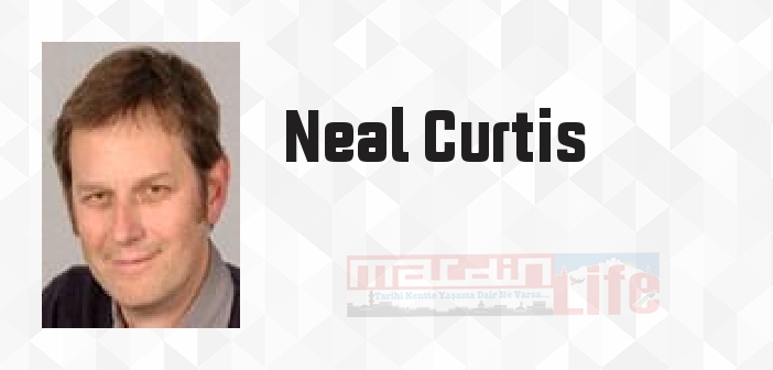 Neal Curtis kimdir? Neal Curtis kitapları ve sözleri