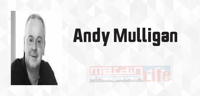 Andy Mulligan kimdir? Andy Mulligan kitapları ve sözleri