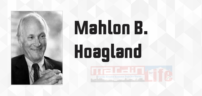 Mahlon B. Hoagland kimdir? Mahlon B. Hoagland kitapları ve sözleri