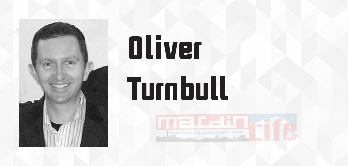 Oliver Turnbull kimdir? Oliver Turnbull kitapları ve sözleri