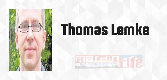 Thomas Lemke kimdir? Thomas Lemke kitapları ve sözleri