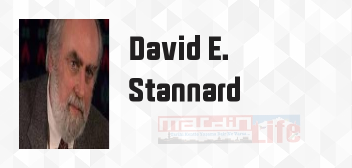 David E. Stannard kimdir? David E. Stannard kitapları ve sözleri