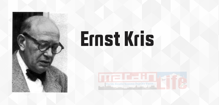 Ernst Kris kimdir? Ernst Kris kitapları ve sözleri