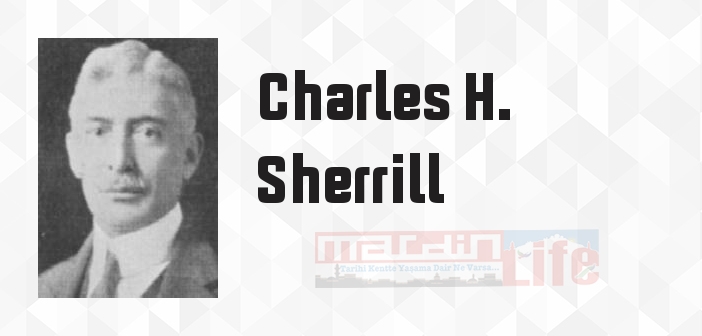 Charles H. Sherrill kimdir? Charles H. Sherrill kitapları ve sözleri