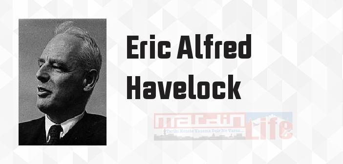 Eric Alfred Havelock kimdir? Eric Alfred Havelock kitapları ve sözleri