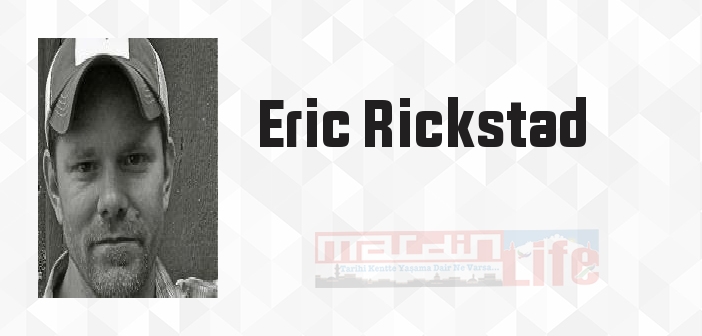 Eric Rickstad kimdir? Eric Rickstad kitapları ve sözleri