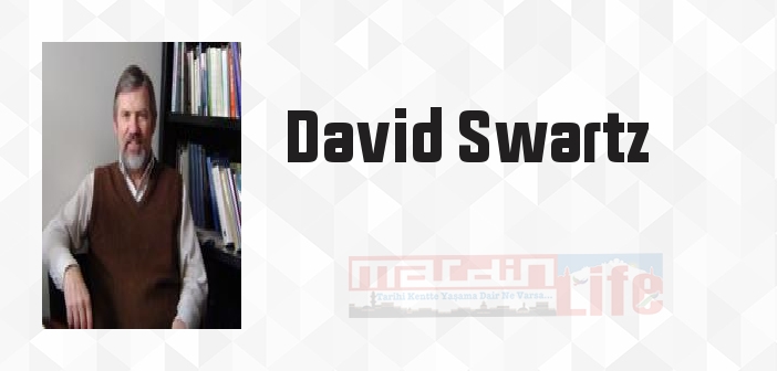 David Swartz kimdir? David Swartz kitapları ve sözleri