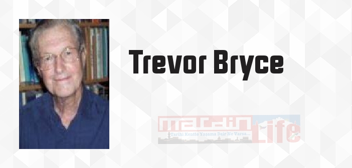 Trevor Bryce kimdir? Trevor Bryce kitapları ve sözleri