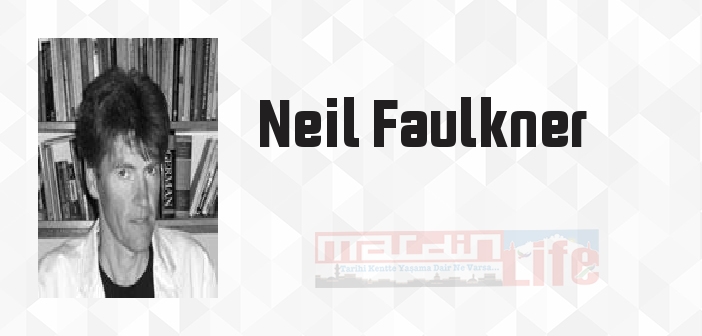 Neil Faulkner kimdir? Neil Faulkner kitapları ve sözleri