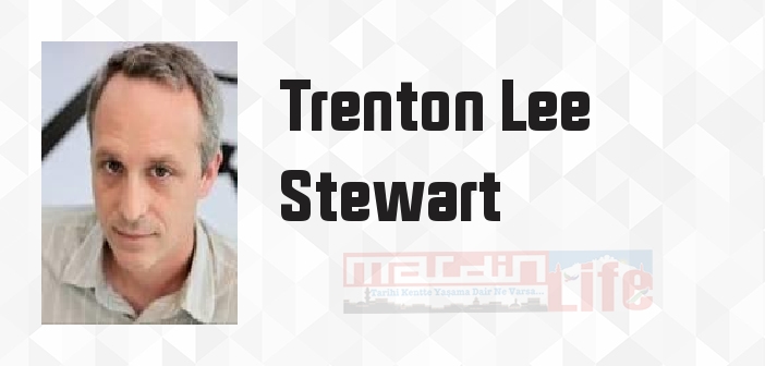 Trenton Lee Stewart kimdir? Trenton Lee Stewart kitapları ve sözleri