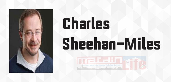 Charles Sheehan-Miles kimdir? Charles Sheehan-Miles kitapları ve sözleri