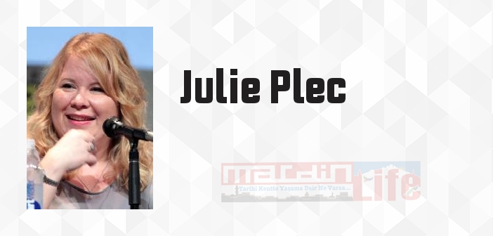 Julie Plec kimdir? Julie Plec kitapları ve sözleri