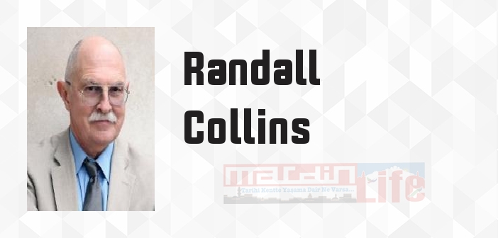 Randall Collins kimdir? Randall Collins kitapları ve sözleri