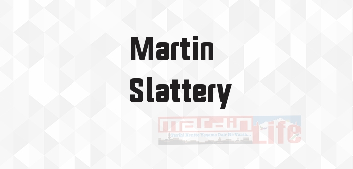 Martin Slattery kimdir? Martin Slattery kitapları ve sözleri