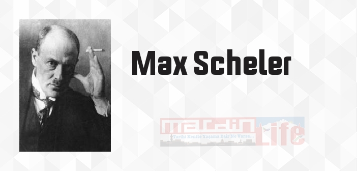 Max Scheler kimdir? Max Scheler kitapları ve sözleri