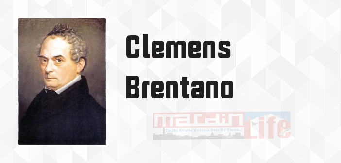 Clemens Brentano kimdir? Clemens Brentano kitapları ve sözleri