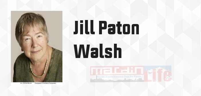 Jill Paton Walsh kimdir? Jill Paton Walsh kitapları ve sözleri