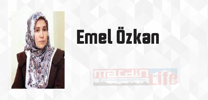 Emel Özkan kimdir? Emel Özkan kitapları ve sözleri