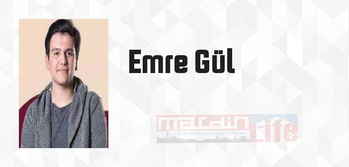 Emre Gül kimdir? Emre Gül kitapları ve sözleri