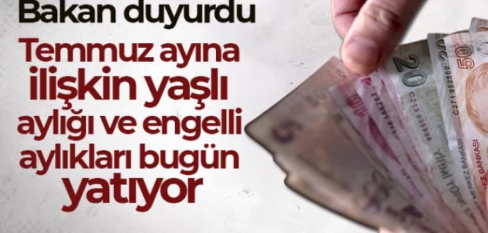 Temmuz ayına ilişkin yaşlı aylığı ve engelli aylıkları bugün yatıyor