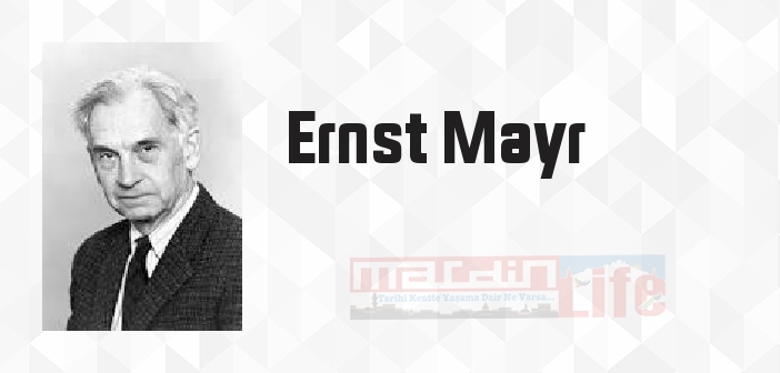 Ernst Mayr kimdir? Ernst Mayr kitapları ve sözleri