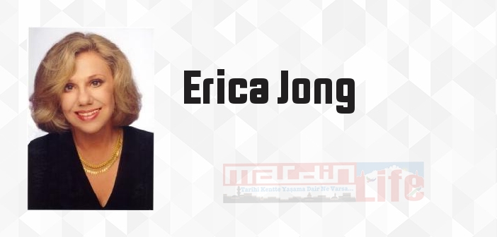 Erica Jong kimdir? Erica Jong kitapları ve sözleri