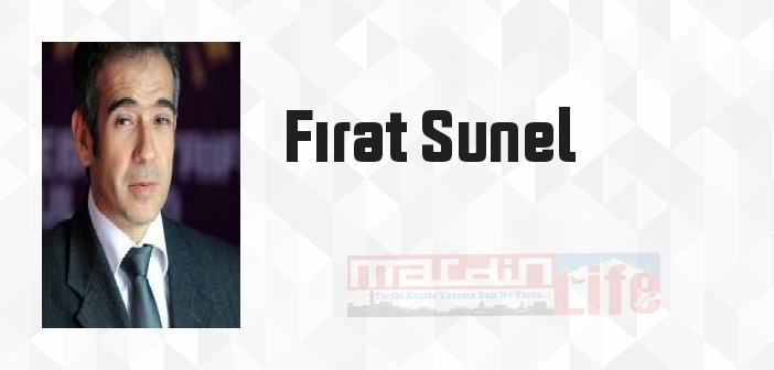 Fırat Sunel kimdir? Fırat Sunel kitapları ve sözleri