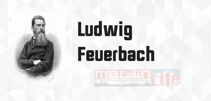 Ludwig Feuerbach kimdir? Ludwig Feuerbach kitapları ve sözleri