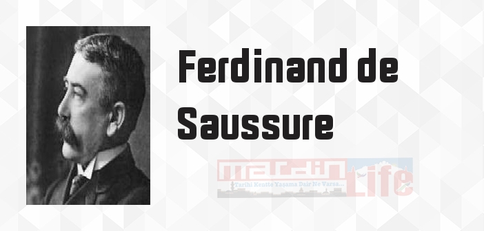 Ferdinand de Saussure kimdir? Ferdinand de Saussure kitapları ve sözleri