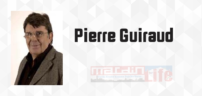 Pierre Guiraud kimdir? Pierre Guiraud kitapları ve sözleri