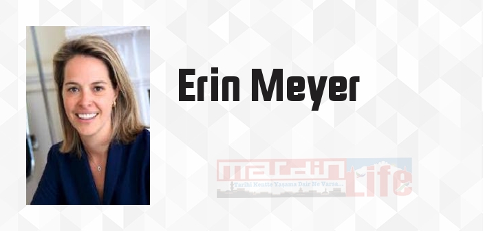 Erin Meyer kimdir? Erin Meyer kitapları ve sözleri