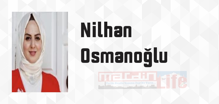 Nilhan Osmanoğlu kimdir? Nilhan Osmanoğlu kitapları ve sözleri