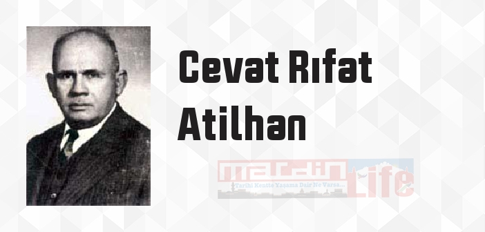 Cevat Rıfat Atilhan kimdir? Cevat Rıfat Atilhan kitapları ve sözleri