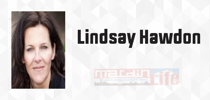 Lindsay Hawdon kimdir? Lindsay Hawdon kitapları ve sözleri