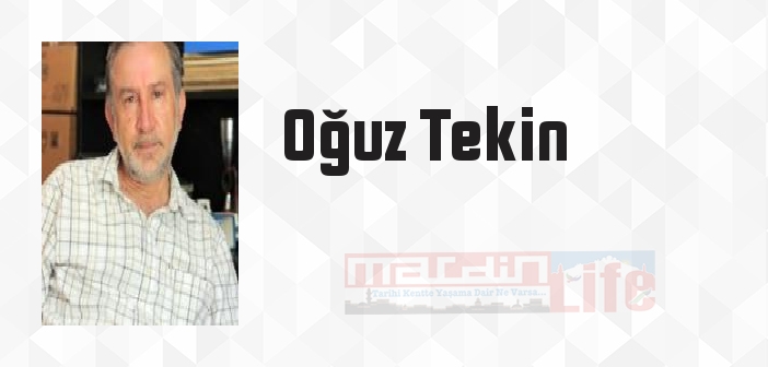 Oğuz Tekin kimdir? Oğuz Tekin kitapları ve sözleri