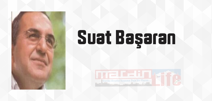 Suat Başaran kimdir? Suat Başaran kitapları ve sözleri