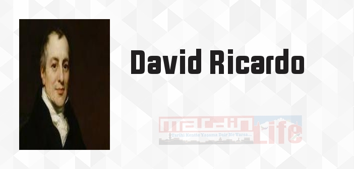 David Ricardo kimdir? David Ricardo kitapları ve sözleri