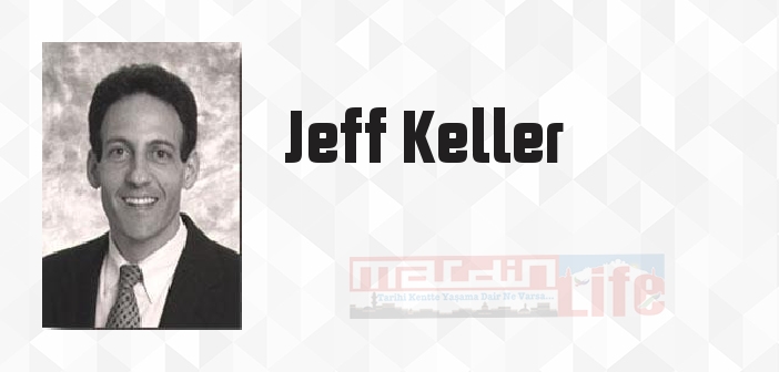 Jeff Keller kimdir? Jeff Keller kitapları ve sözleri