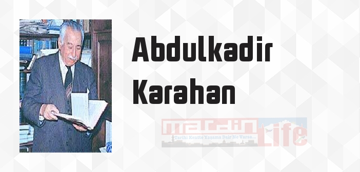 Abdulkadir Karahan kimdir? Abdulkadir Karahan kitapları ve sözleri