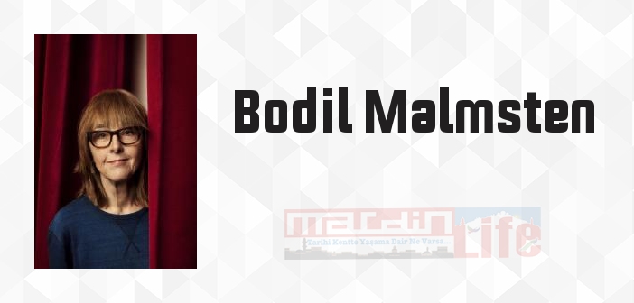 Bodil Malmsten kimdir? Bodil Malmsten kitapları ve sözleri